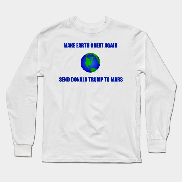 Make Earth Great Again Long Sleeve T-Shirt by NYNY